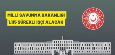 MİLLÎ SAVUNMA BAKANLIĞI 1.115 DAİMİ SÜRELİ İŞÇİ ALACAK