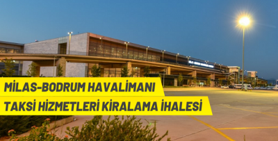 MUĞLA MİLAS-BODRUM HAVALİMANI TAKSİ HİZMETLERİ KİRAYA VERİLECEK