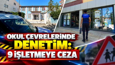 OKUL &Ccedil;EVRELERİNDE DENETİM: 9 İŞLETMEYE CEZA