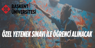 ÖZEL YETENEK SINAVI İLE ÖĞRENCİ ALINACAK
