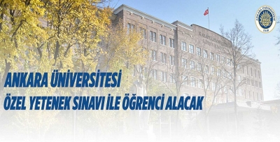 ÖZEL YETENEK SINAVI İLE ÖĞRENCİ ALINACAK
