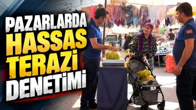 PAZARLARDA HASSAS TERAZİ DENETİMİ