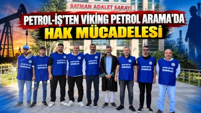 PETROL-İŞ&rsquo;TEN VİKİNG PETROL ARAMA&rsquo;DA HAK M&Uuml;CADELESİ