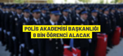 POLİS AKADEMİSİ ÖĞRENCİ ALIMI YAPACAK