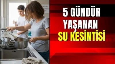 &quot;5 GÜNDÜR SUYUMUZ KESİK&quot;