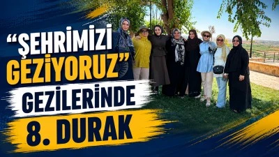 "ŞEHRİMİZİ GEZİYORUZ" GEZİLERİNDE 8. DURAK