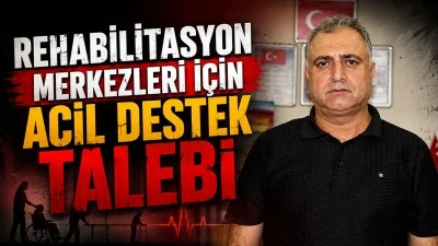 REHABİLİTASYON MERKEZLERİ İ&Ccedil;İN ACİL DESTEK TALEBİ