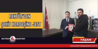 REKTÖR’DEN ŞEHİT KARDEŞİNE JEST