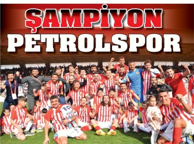  ŞAMPİYON PETROLSPOR! 