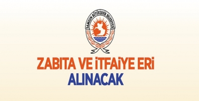SAMSUN BÜYÜKŞEHİR BELEDİYESİNE ZABITA VE İTFAİYE ERİ ALINACAK