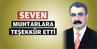 Seven muhtarlara teşekkür etti