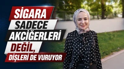 SİGARA İ&Ccedil;İYORUZ, PEKİ DİŞLERİMİZ NE DİYOR? 