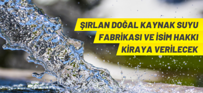 ŞIRLAN DOĞAL KAYNAK SUYU KİRALAMA İHALESİ