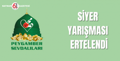 SİYER YARIŞMASI ERTELENDİ