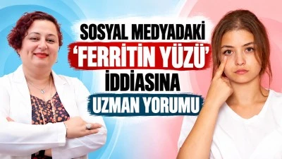 Sosyal medyadaki &ldquo;Ferritin Y&uuml;z&uuml;&rdquo; iddiasına uzman yorumu