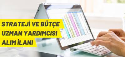 STRATEJİ VE BÜTÇE UZMAN YARDIMCISI ALIM İLANI