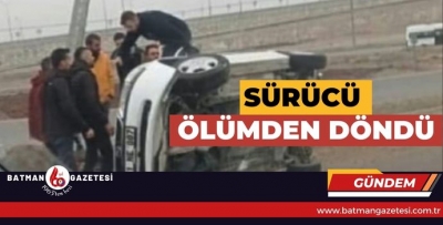 SÜRÜCÜ ÖLÜMDEN DÖNDÜ