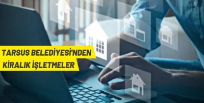 TARSUS BELEDİYESİ'NDEN KİRALIK İŞLETMELER