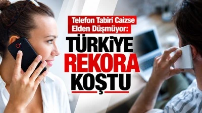 Telefon Tabiri Caizse Elden D&uuml;şm&uuml;yor: T&uuml;rkiye Rekora Koştu