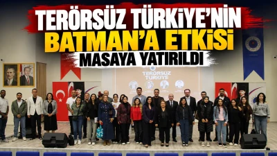 Ter&ouml;rs&uuml;z T&uuml;rkiye&rsquo;nin Batman&rsquo;a etkisi masaya yatırıldı
