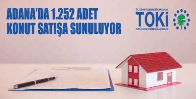 TOKİ, ADANA'DA 1.252 ADET KONUTU SATIŞA SUNDU