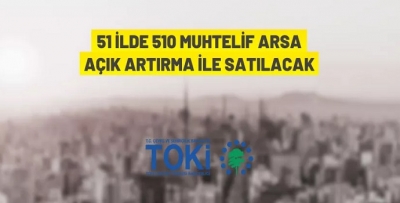 TOKİ'DEN 51 İLDE ARSA SATIŞI
