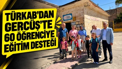 T&Uuml;RKAB&rsquo;DAN GERC&Uuml;Ş&rsquo;TE 60 &Ouml;ĞRENCİYE EĞİTİM DESTEĞİ
