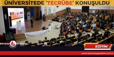 ÜNİVERSİTEDE ‘TECRÜBE’ KONUŞULDU