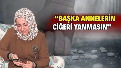 UYUŞTURUCUYA KURBAN GİDEN OĞLU İÇİN FERYAT ETTİ