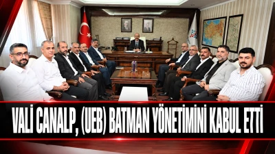 VALİ CANALP, (UEB) BATMAN Y&Ouml;NETİMİNİ KABUL ETTİ
