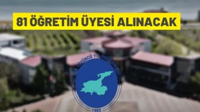 VAN YÜZÜNCÜ YIL ÜNİVERSİTESİ 81 ÖĞRETİM ÜYESİ ALACAK