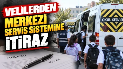 VELİLERDEN MERKEZİ SERVİS SİSTEMİNE İTİRAZ