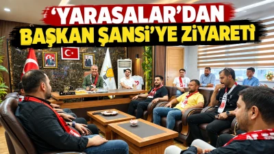 YARASALAR&rsquo;DAN BAŞKAN ŞANSİ&rsquo;YE ZİYARET