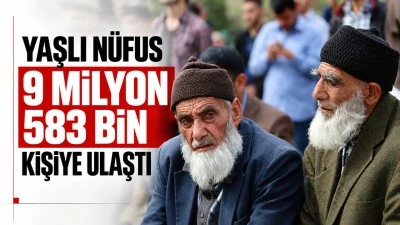 Yaşlı n&uuml;fus 9 milyon 583 bin kişiye ulaştı