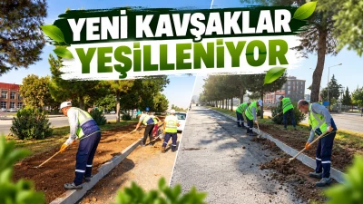 YENİ KAVŞAKLAR YEŞİLLENİYOR