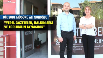 YEREL GAZETELERİN BEKLENTİLERİ GÖRÜŞÜLDÜ